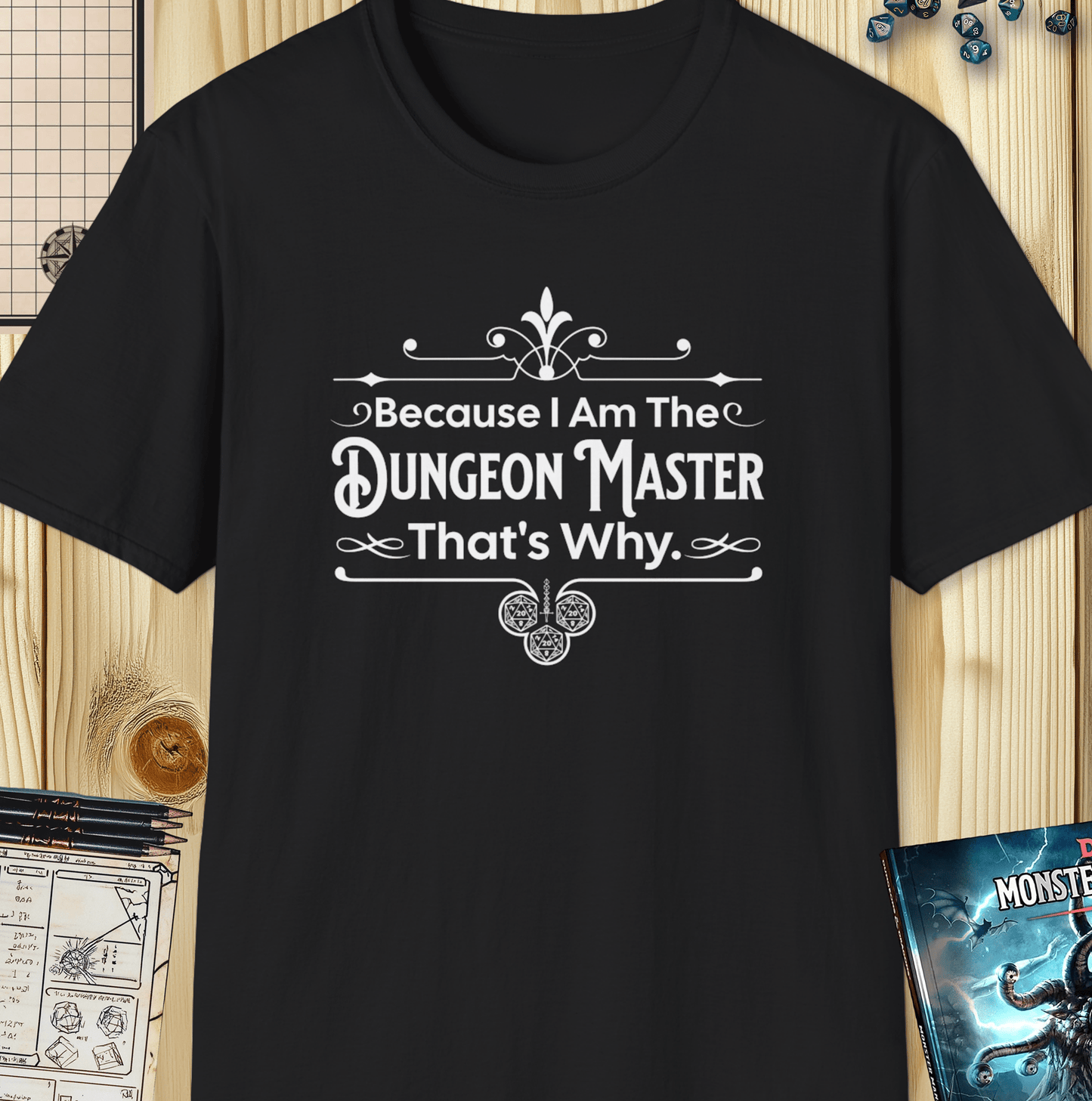 Because I Am The Dungeon Master Tee - Funny Dungeons & Dragons T-Shirt