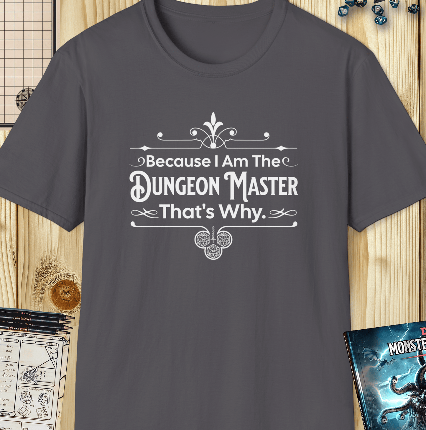 Because I Am The Dungeon Master Tee - Funny Dungeons & Dragons T-Shirt