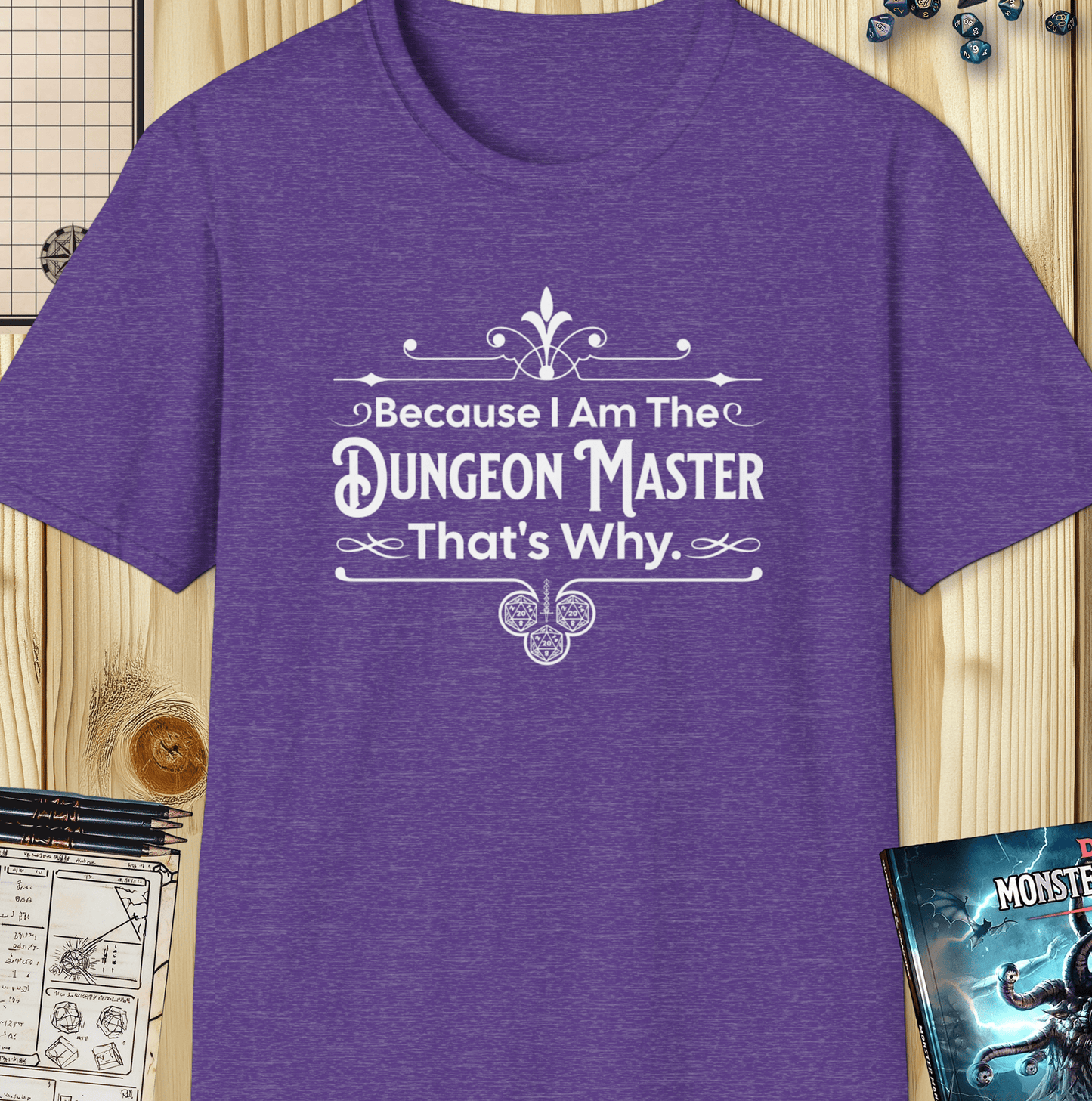 Because I Am The Dungeon Master Tee - Funny Dungeons & Dragons T-Shirt