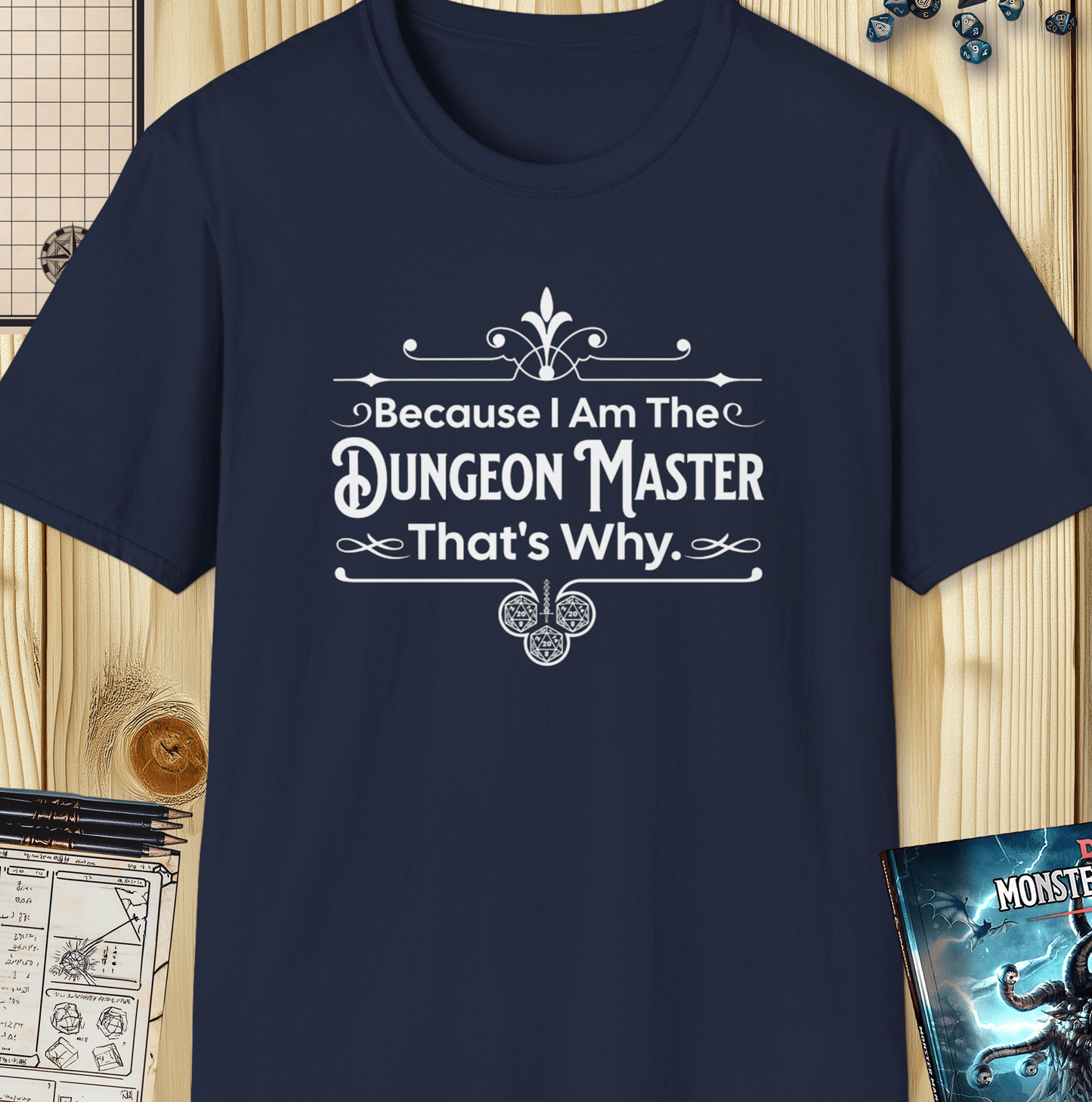 Because I Am The Dungeon Master Tee - Funny Dungeons & Dragons T-Shirt