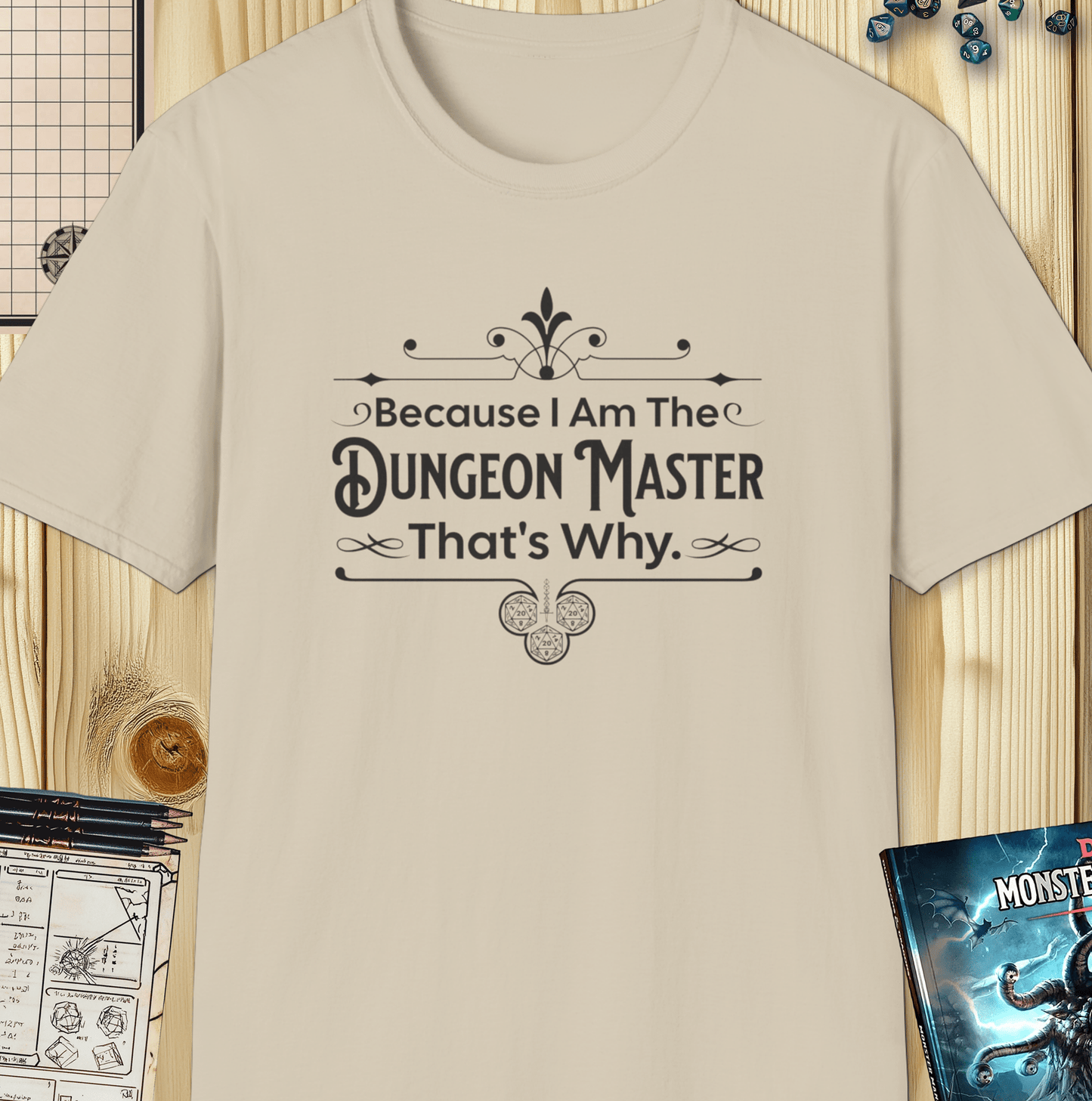 Because I Am The Dungeon Master Tee - Funny Dungeons & Dragons T-Shirt