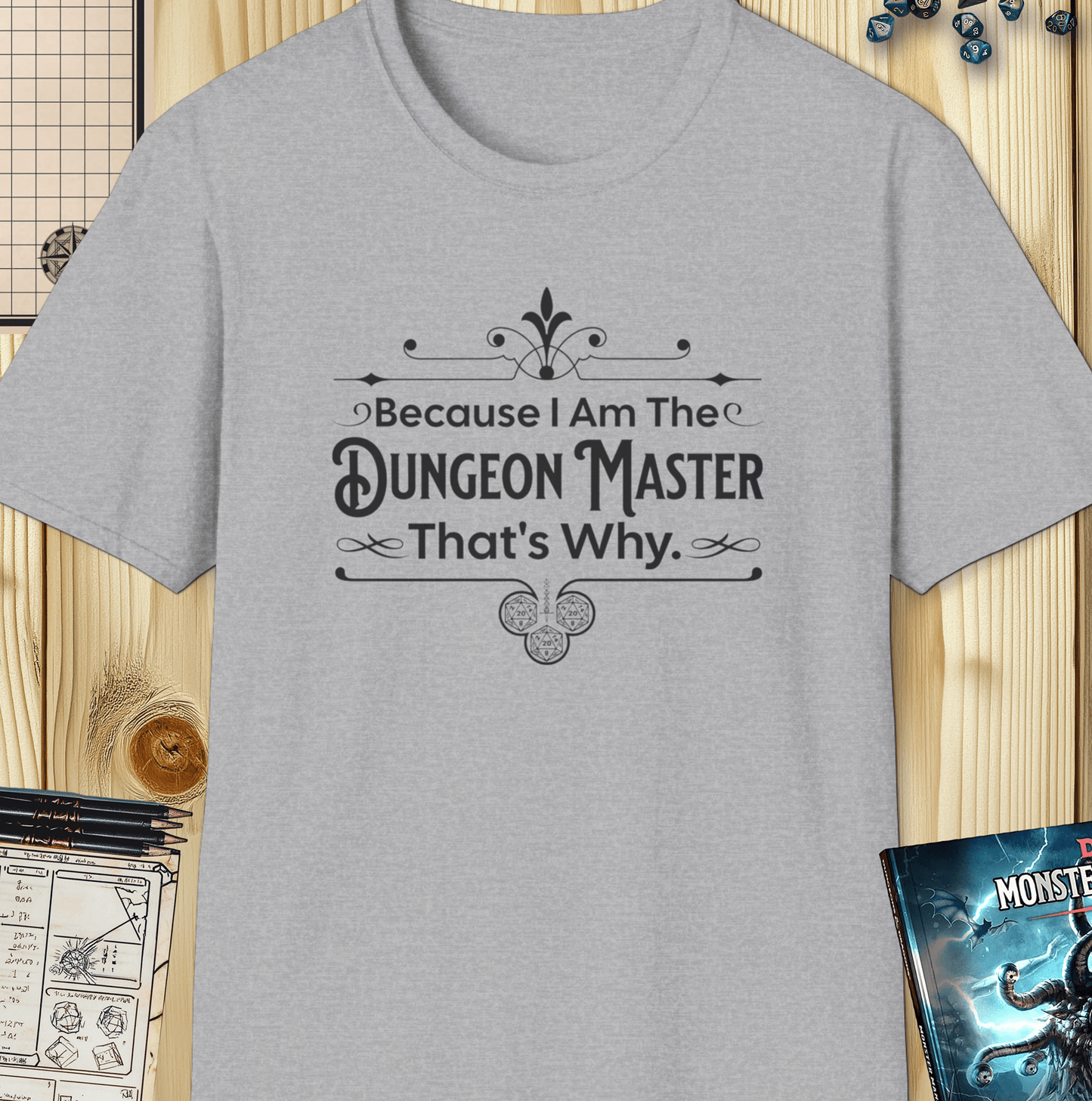 Because I Am The Dungeon Master Tee - Funny Dungeons & Dragons T-Shirt