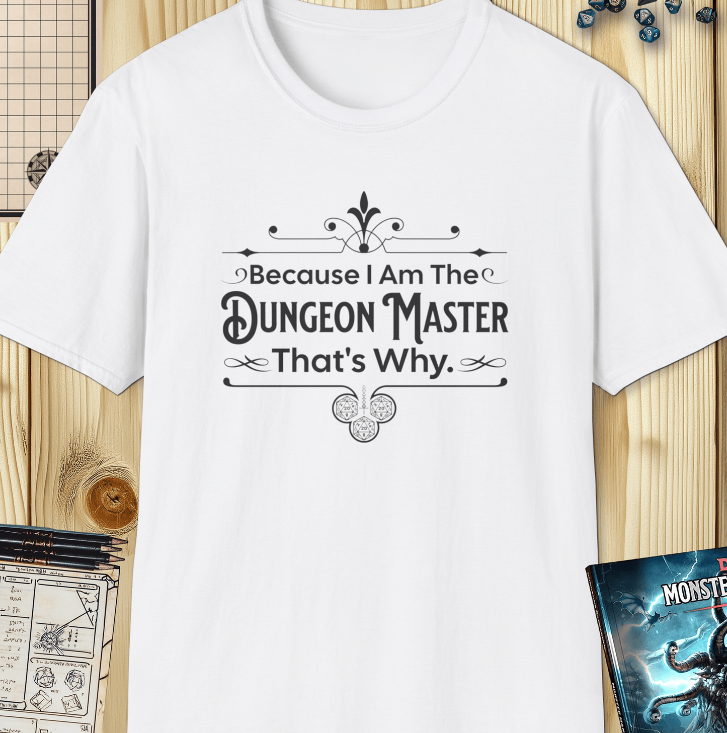 Because I Am The Dungeon Master Tee - Funny Dungeons & Dragons T-Shirt