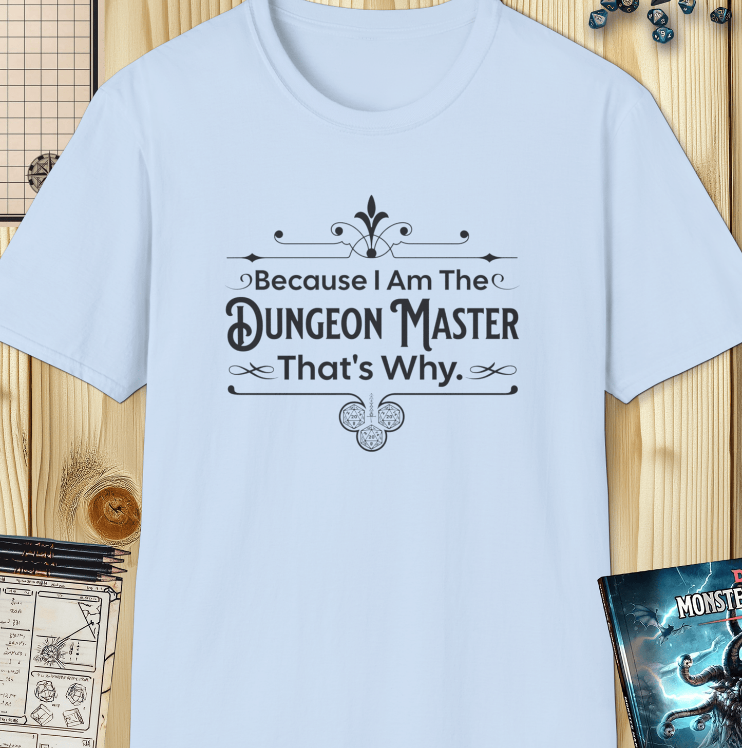 Because I Am The Dungeon Master Tee - Funny Dungeons & Dragons T-Shirt